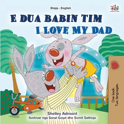 I Love My Dad (albán angol kétnyelvű könyv gyerekeknek) - I Love My Dad (Albanian English Bilingual Book for Kids)