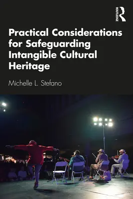 Gyakorlati megfontolások a szellemi kulturális örökség védelméhez - Practical Considerations for Safeguarding Intangible Cultural Heritage