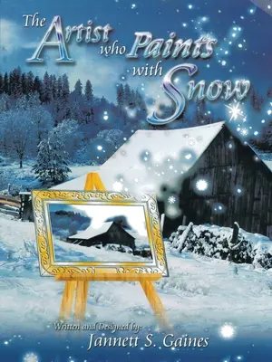 A művész, aki hóval fest: A hó szerelmeseinek tökéletes naplója elmélkedésekhez - The Artist Who Paints with Snow: The Perfect Snow Lover's Journal for Reflections