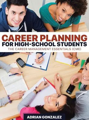 Karriertervezés középiskolásoknak: A karriermenedzsment alapjai (CME) - Career Planning for High-School Students: The Career Management Essentials (CME)