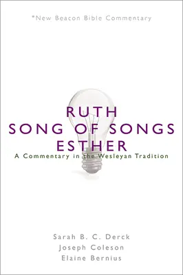 Nbbc, Ruth/Song of Songs/Esther: A Commentary in the Wesleyan Tradition