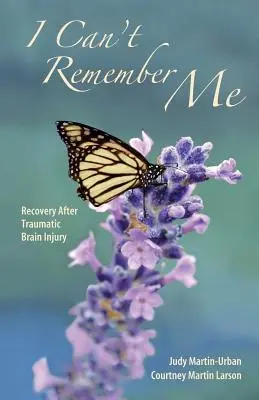 Nem emlékszem magamra: A traumás agysérülés utáni felépülés - I Can't Remember Me: Recovery After Traumatic Brain Injury