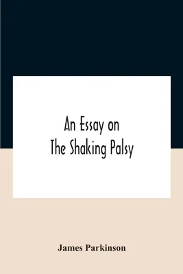 Egy esszé a remegő bénulásról - An Essay On The Shaking Palsy