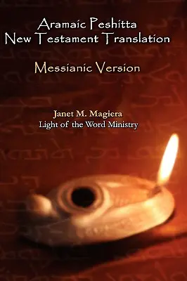 Arámi Peshitta Újszövetségi fordítás - Messiási változat - Aramaic Peshitta New Testament Translation - Messianic Version