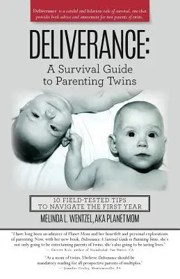 Szabadulás: Túlélési útmutató az ikerszülőséghez: 10 kipróbált tipp az első év átvészeléséhez - Deliverance: A Survival Guide to Parenting Twins: 10 Field-Tested Tips to Navigate the First Year