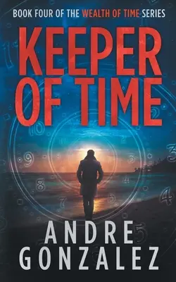 Az idő őrzője (Az idő gazdagsága sorozat, 4. könyv) - Keeper of Time (Wealth of Time Series, Book 4)