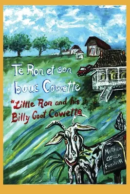 Te Ron et son bouc Cowette: A kis Ron és a kecskebak Cowette - Te Ron et son bouc Cowette: Little Ron and the Billy goat Cowette