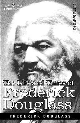 Frederick Douglass élete és kora - The Life and Times of Frederick Douglass