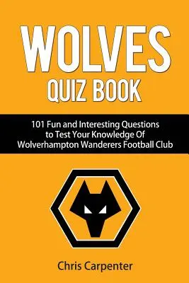 Wolverhampton Wanderers Kvízkönyv - Wolverhampton Wanderers Quiz Book