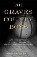 A Graves megyei fiúk: A Kentucky Basketball, a kitartás és a Cuba Cubs valószínűtlen bajnoki címének története - The Graves County Boys: A Tale of Kentucky Basketball, Perseverance, and the Unlikely Championship of the Cuba Cubs