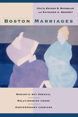 Boston Marriages: Romantikus, de aszexuális kapcsolatok a kortárs leszbikusok körében - Boston Marriages: Romantic but Asexual Relationships among Contemporary Lesbians