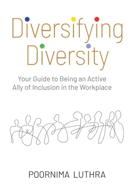 A sokszínűség diverzifikálása: A munkahelyi befogadás aktív szövetségesének lenni - Diversifying Diversity: Your Guide to Being an Active Ally of Inclusion in the Workplace