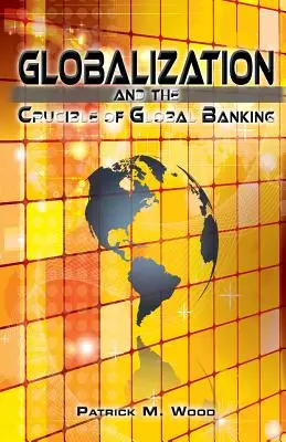 A globalizáció és a globális bankvilág olvasztótégelye - Globalization and the Crucible of Global Banking