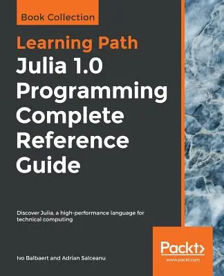 Julia 1.0 programozás teljes referencia kézikönyv - Julia 1.0 Programming Complete Reference Guide