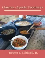 Choctaw-Apache táplálkozási szokások - Choctaw-Apache Foodways