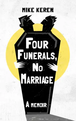 Négy temetés, nincs házasság: A Memoir - Four Funerals, No Marriage: A Memoir