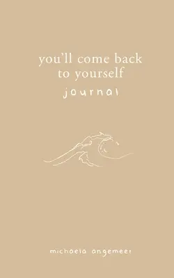 You'll Come Back to Yourself Journal