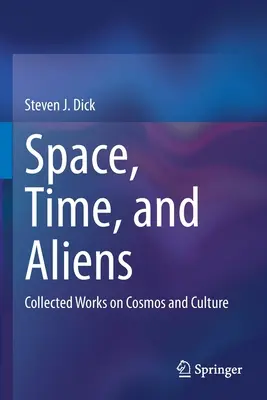 Tér, idő és idegenek: Összegyűjtött művek a kozmoszról és a kultúráról - Space, Time, and Aliens: Collected Works on Cosmos and Culture