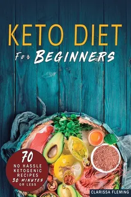 Keto diéta kezdőknek: 70 gondtalan ketogén diéta 30 perc alatt vagy annál kevesebb idő alatt (Bónusz: 28 napos étkezési terv a fogyáshoz. Start Today Cookin - Keto Diet For Beginners: 70 No Hassle Ketogenic Diet in 30 Minutes or Less (Bonus: 28-Day Meal Plan To Help You Lose Weight. Start Today Cookin