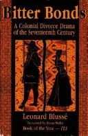 Bitter Bonds: A Colonial Divorce Drama of the Seventh Century (Egy gyarmati válási dráma a tizenhetedik századból) - Bitter Bonds: A Colonial Divorce Drama of the Seventeenth Century