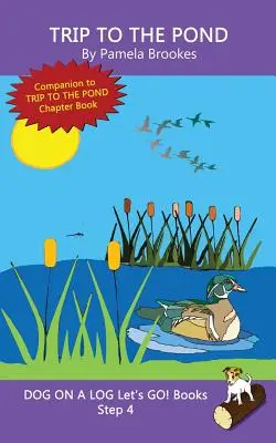 Trip To The Pond: (Step 4) Sound Out Books (systematic decodable) Help Developing Readers, including Those with Dyslexia, Learn to Read