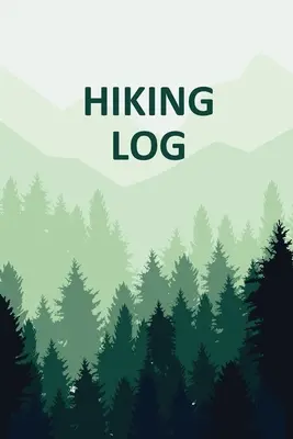 Túranapló: Tracker and Log Record Book For Hikers, Backpacking Diary, Write-In Notebook Prompts For Trail Conditions, Details, Lo - Hiking Log Book: Tracker and Log Record Book For Hikers, Backpacking Diary, Write-In Notebook Prompts For Trail Conditions, Details, Lo