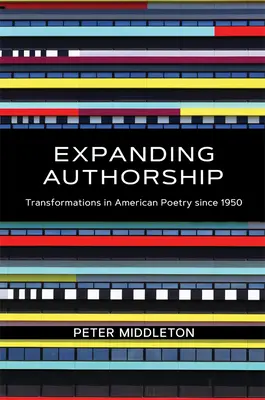 Bővülő szerzőség: Transformations in American Poetry Since 1950 - Expanding Authorship: Transformations in American Poetry Since 1950