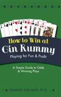 Hogyan nyerj a gin römizésben: Játék a szórakozásért és a profitért - How To Win At Gin Rummy: Playing for Fun and Profit