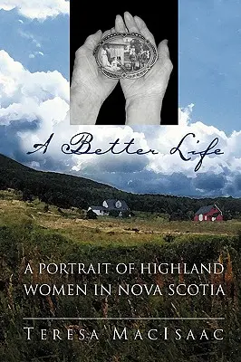 Egy jobb élet: A felföldi nők portréja Új-Skóciában - A Better Life: A Portrait of Highland Women in Nova Scotia