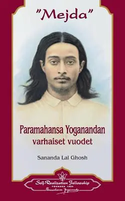 Mejda: Paramahansa Yoganandan Varhaiset Vuodet (finn) - Mejda: Paramahansa Yoganandan Varhaiset Vuodet (Finnish)