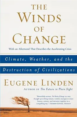 A változás szelei: Éghajlat, időjárás és a civilizációk pusztulása - The Winds of Change: Climate, Weather, and the Destruction of Civilizations