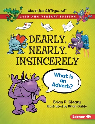 Drágán, majdnem, őszintén, 20. évfordulós kiadás: What Is an Adverb? - Dearly, Nearly, Insincerely, 20th Anniversary Edition: What Is an Adverb?