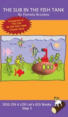 The Sub In The Fish Tank: (Step 3) Sound Out Books (systematic decodable) Help Developing Readers, including Those with Dyslexia, Learn to Read (Segít a fejlődő olvasóknak, beleértve a diszlexiásoknak is, megtanulni olvasni) - The Sub In The Fish Tank: (Step 3) Sound Out Books (systematic decodable) Help Developing Readers, including Those with Dyslexia, Learn to Read