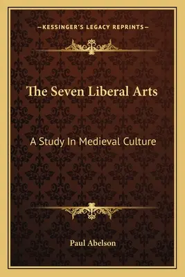 A hét szabad művészet: Tanulmány a középkori kultúráról - The Seven Liberal Arts: A Study in Medieval Culture