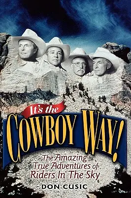 Ez a cowboyok útja: Az égi lovasok elképesztő, igaz kalandjai - It's the Cowboy Way!: The Amazing True Adventures of Riders in the Sky