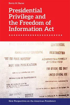 Az elnöki titoktartás és az információszabadságról szóló törvény - Presidential Privilege and the Freedom of Information ACT