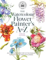 Kew: The Watercolour Flower Painter's A to Z: An Illustrated Directory of Techniques for Painting 50 Popular Flowers (Az akvarell virágfestő A-tól Z-ig: 50 népszerű virág festési technikájának illusztrált jegyzéke) - Kew: The Watercolour Flower Painter's A to Z: An Illustrated Directory of Techniques for Painting 50 Popular Flowers