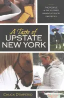 A Taste of Upstate New York: Az emberek és a történetek 40 kedvenc ételünk mögött - A Taste of Upstate New York: The People and the Stories Behind 40 Food Favorites