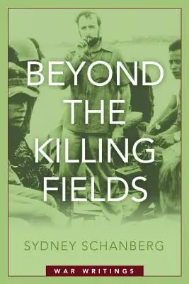 A gyilkos mezőkön túl: War Writings - Beyond the Killing Fields: War Writings