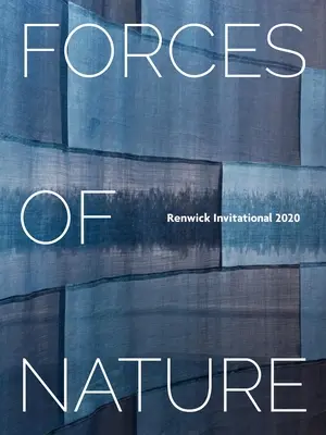 A természet erői: Renwick Invitational 2020 - Forces of Nature: Renwick Invitational 2020