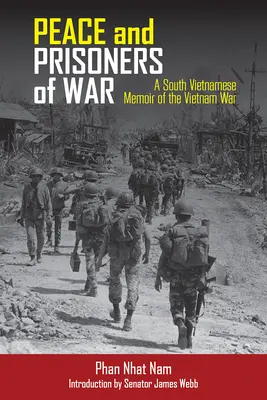 Béke és hadifoglyok: Dél-vietnami visszaemlékezések a vietnami háborúról - Peace and Prisoners of War: A South Vietnamese Memoir of the Vietnam War