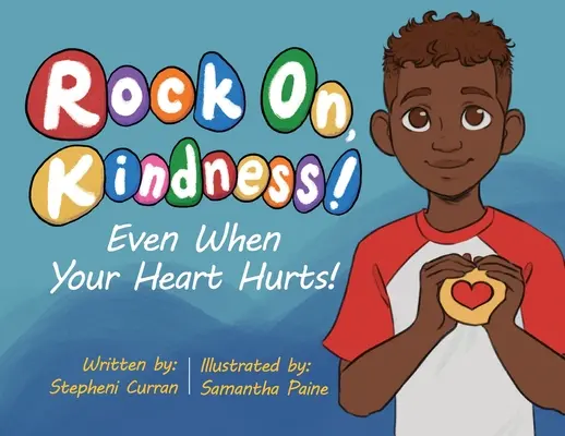 Rock On, Kindness! Még akkor is, ha fáj a szíved! - Rock On, Kindness! Even When Your Heart Hurts!