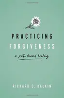 A megbocsátás gyakorlása: A gyógyulás felé vezető út - Practicing Forgiveness: A Path Toward Healing