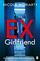 Exbarátnő - A lebilincselő és fordulatos pszichológiai thriller - Ex-Girlfriend - The gripping and twisty psychological thriller