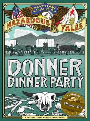 Nathan Hale veszélyes történetei: Donner Dinner Party - Nathan Hale's Hazardous Tales: Donner Dinner Party