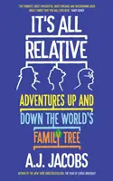 Minden relatív - Kalandozások a világ családfáján fel és alá - It's All Relative - Adventures Up and Down the World's Family Tree