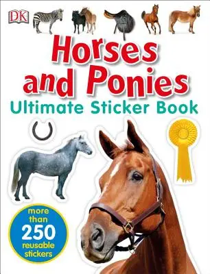 Végső matricás könyv: Horses and Ponies: Több mint 250 újrafelhasználható matrica - Ultimate Sticker Book: Horses and Ponies: More Than 250 Reusable Stickers