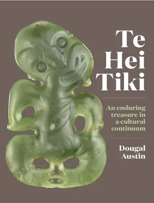 Te Hei Tiki: Egy maradandó kincs a kulturális kontinuumban - Te Hei Tiki: An Enduring Treasure in a Cultural Continuum