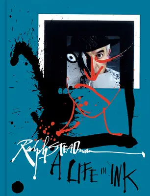 Ralph Steadman: Steadman: Egy élet tintában - Ralph Steadman: A Life in Ink