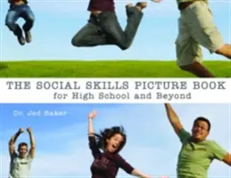 A szociális készségek képeskönyv: A középiskolában és azon túl - The Social Skills Picture Book: For High School and Beyond